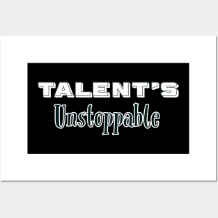 Talent's Unstoppable Posters and Art
